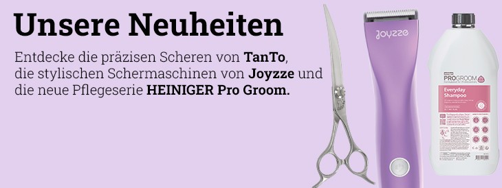 Unsere Neuheiten - Entdecke die präzisen Scheren von TanTo, die stylischen Schermaschinen von Joyzze und die neue Pflegeserie Heiniger Pro Groom